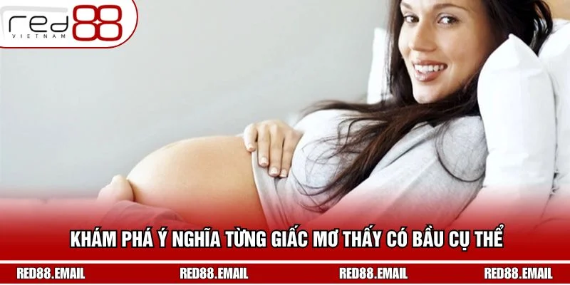 Nằm Mơ Thấy Có Bầu Là Điềm Gì Và Tìm Ra Con Số May Mắn Khám phá ý nghĩa từng giấc mơ thấy có bầu cụ thể