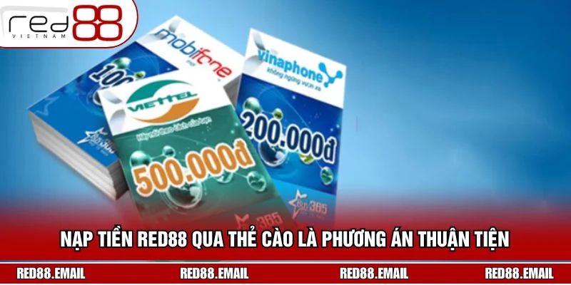 Nạp Tiền RED88 - Hướng Dẫn Hội Viên Giao Dịch Từng Bước Nạp tiền RED88 qua thẻ cào là phương án thuận tiện cho người chưa dùng ngân hàng